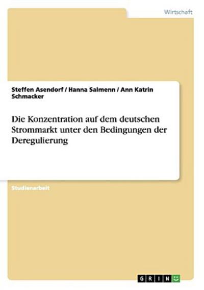Die Konzentration auf dem deutschen Strommarkt unter den Bedingungen der Deregulierung