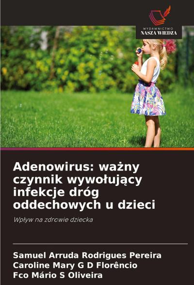 Adenowirus: wa¿ny czynnik wywo¿uj¿cy infekcje dróg oddechowych u dzieci