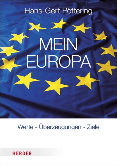 Mein Europa; Werte - Überzeugungen - Ziele ; Deutsch