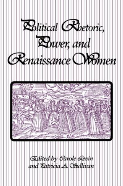 Political Rhetoric, Power, and Renaissance Women