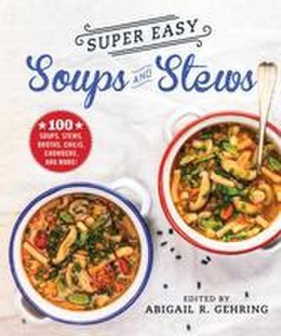 Super Easy Soups and Stews