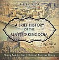 A Brief History of the United Kingdom - History Book for Kids | Children’s European History