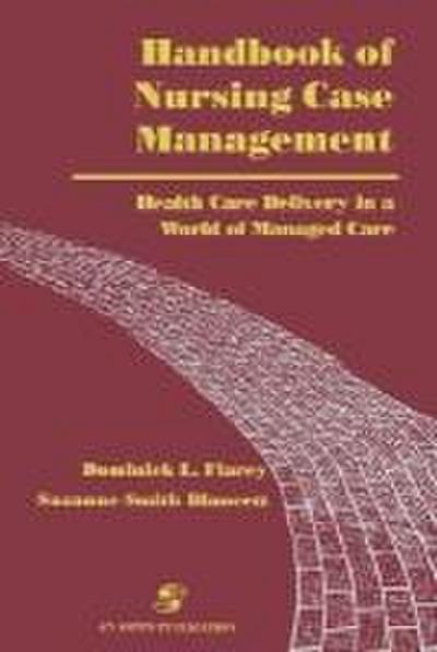 Handbook of Nursing Case Management: Health Care Delivery in a World of Managed Care