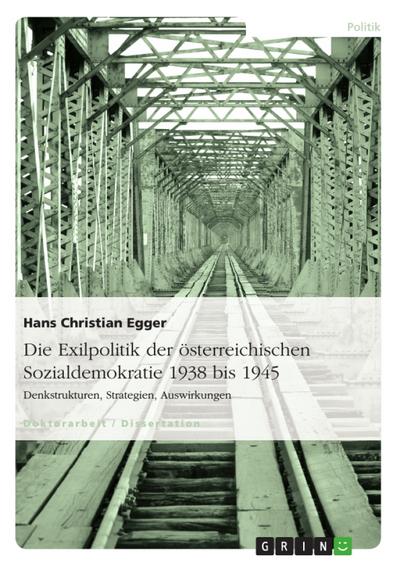 Die Exilpolitik der österreichischen Sozialdemokratie 1938 bis 1945