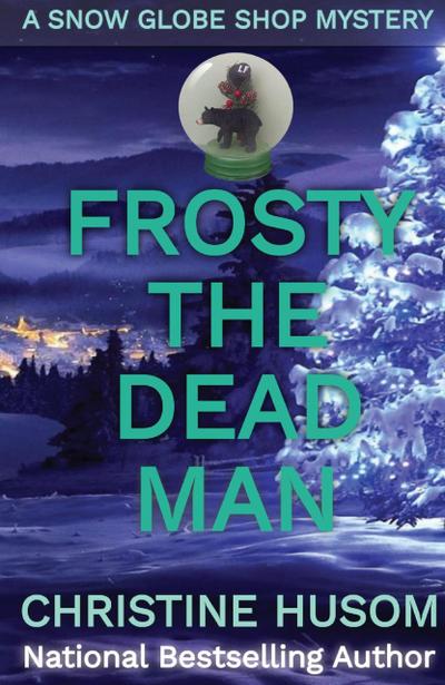 Frosty The Dead Man (A Snow Globe Shop Mystery, #3)