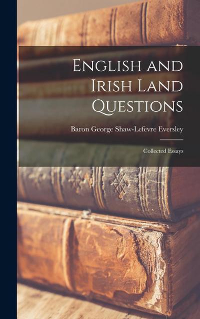 English and Irish Land Questions: Collected Essays