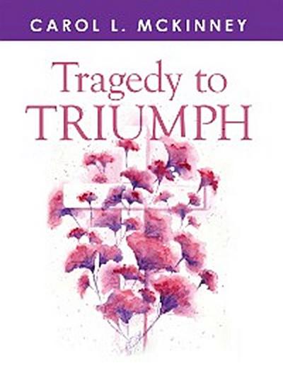 Tragedy to Triumph