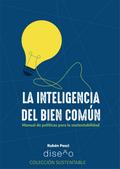 LA INTELIGENCIA DEL BIEN COMÚN. MANUAL DE POLÍTICAS PARA LA SUSTENTABILIDAD