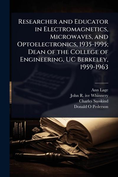 Researcher and Educator in Electromagnetics, Microwaves, and Optoelectronics, 1935-1995; Dean of the College of Engineering, UC Berkeley, 1959-1963