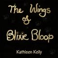 The Wings of Blixie Bloop