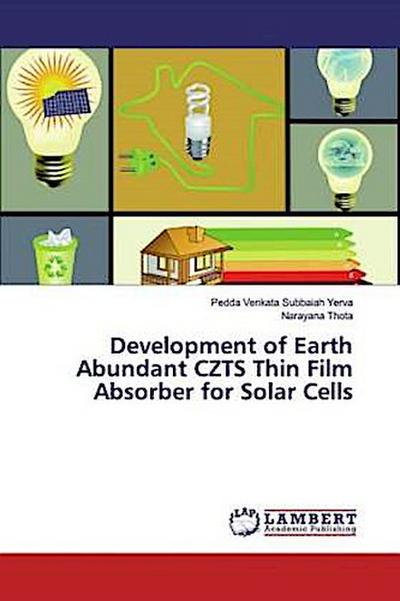 Development of Earth Abundant CZTS Thin Film Absorber for Solar Cells