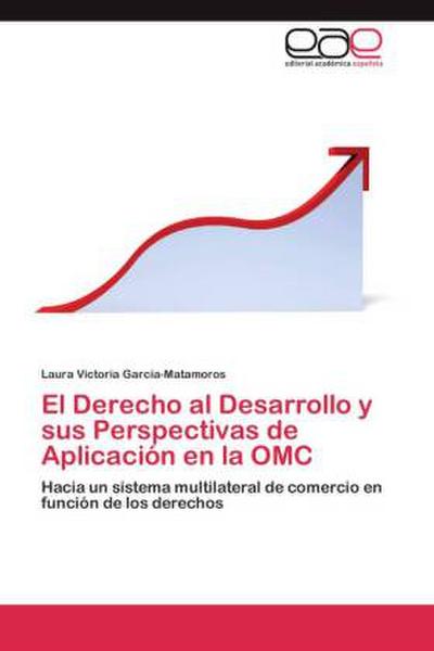 El Derecho al Desarrollo y sus Perspectivas de Aplicación en la OMC