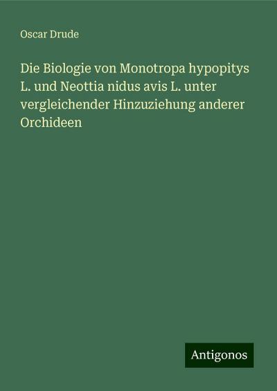 Die Biologie von Monotropa hypopitys L. und Neottia nidus avis L. unter vergleichender Hinzuziehung anderer Orchideen