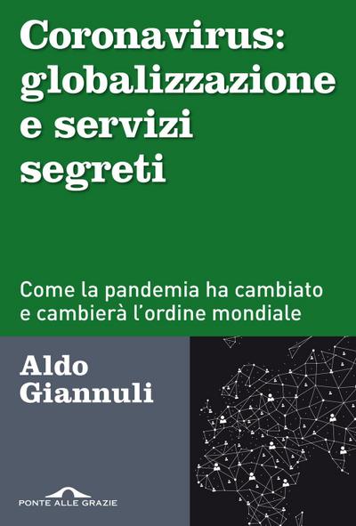 Coronavirus: globalizzazione e servizi segreti. Come la pandemia ha cambiato e cambierà l’ordine mondiale