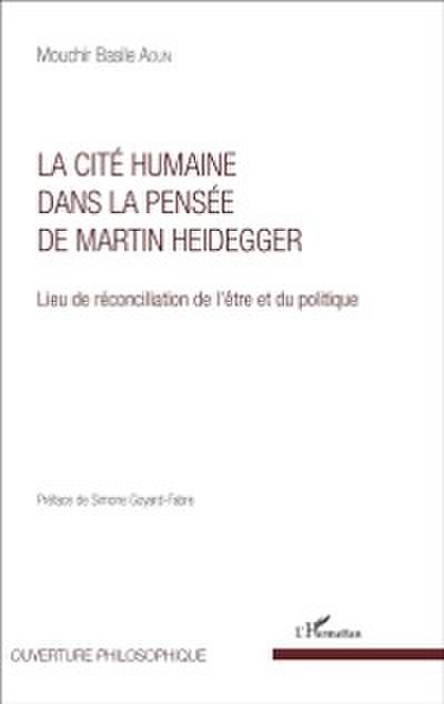 La Cité humaine dans la pensée de Martin Heidegger