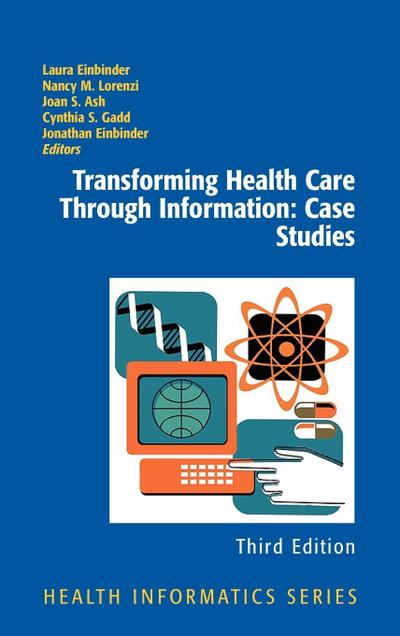 Transforming Health Care Through Information: Case Studies