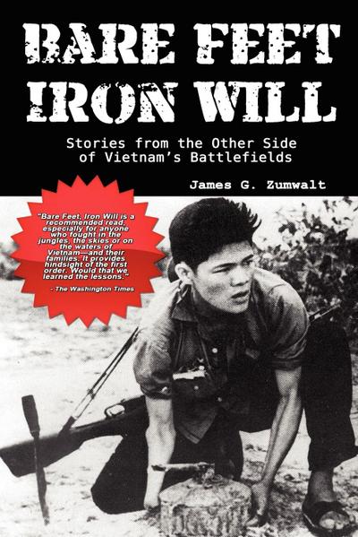 Bare Feet, Iron Will ~ Stories from the Other Side of Vietnam’s Battlefields