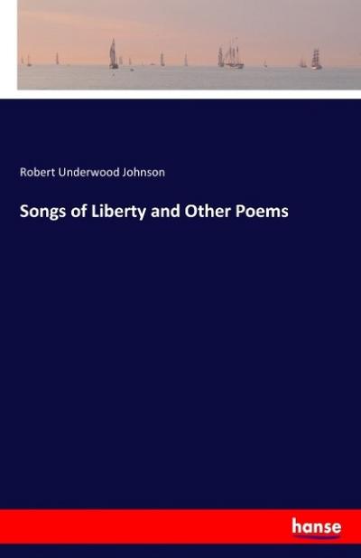 Songs of Liberty and Other Poems