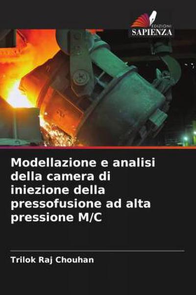 Modellazione e analisi della camera di iniezione della pressofusione ad alta pressione M/C