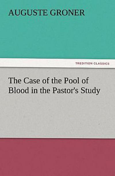 The Case of the Pool of Blood in the Pastor’s Study