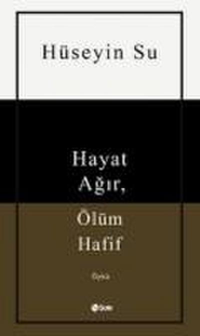 Hayat Agir, Ölüm Hafif
