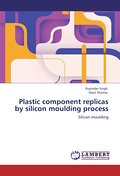 Plastic component replicas by silicon moulding pro