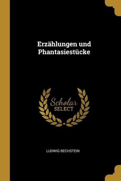 Erzählungen Und Phantasiestücke