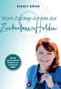 Vom Zucker-Junkie zur Zuckerfrei-Heldin