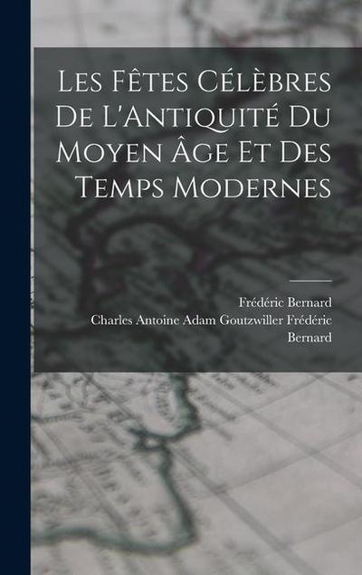 Les Fêtes Célèbres de L’Antiquité du Moyen âge et des Temps Modernes