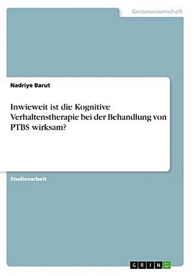 Inwieweit ist die Kognitive Verhaltenstherapie bei der Behandlung von PTBS wirksam?