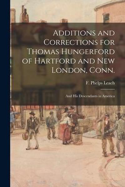 Additions and Corrections for Thomas Hungerford of Hartford and New London, Conn.: and His Descendants in America