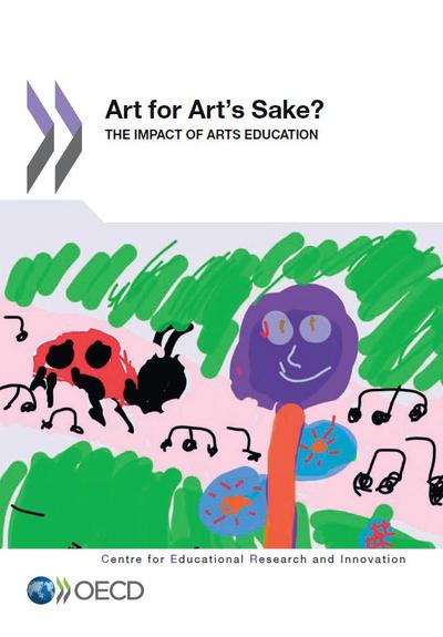 Educational Research and Innovation Art for Art’s Sake? The Impact of Arts Education