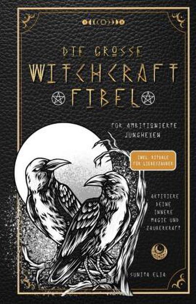 Die große Witchcraft Fibel für ambitionierte Junghexen