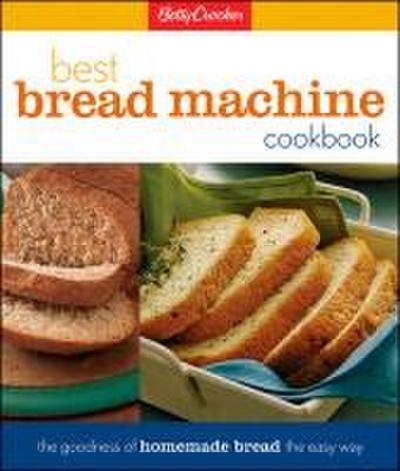 Betty Crocker’s Best Bread Machine Cookbook