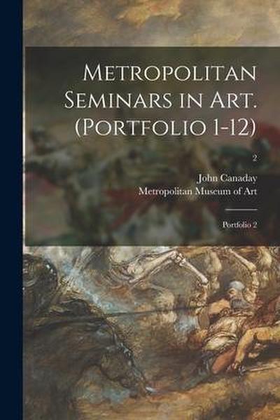 Metropolitan Seminars in Art. (Portfolio 1-12): Portfolio 2; 2