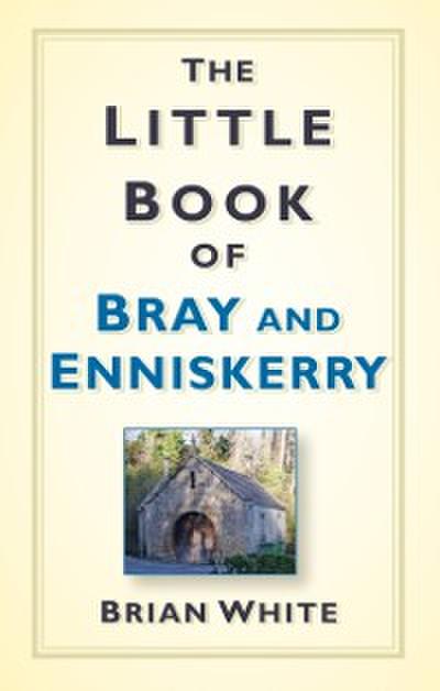The Little Book of Bray and Enniskerry