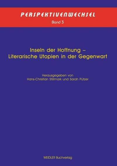 Inseln der Hoffnung - Literarische Utopien in der Gegenwart