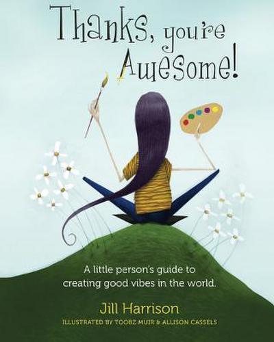 Thanks, You’re Awesome! A Little Person’s Guide to Creating Good Vibes in the World