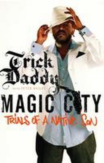 Magic City: Trials of a Native Son