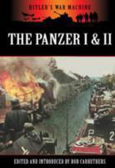 Panzers I and II: Germany’s Light Tanks