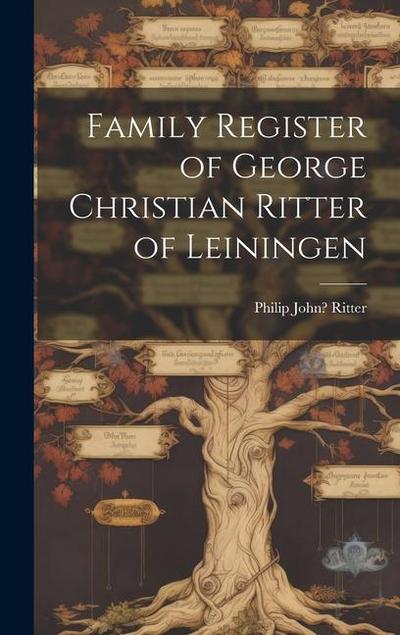 Family Register of George Christian Ritter of Leiningen