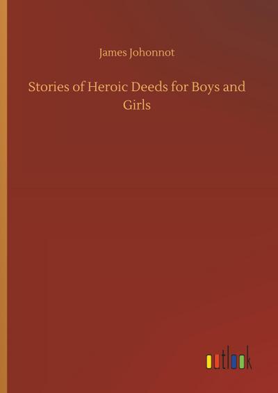 Stories of Heroic Deeds for Boys and Girls