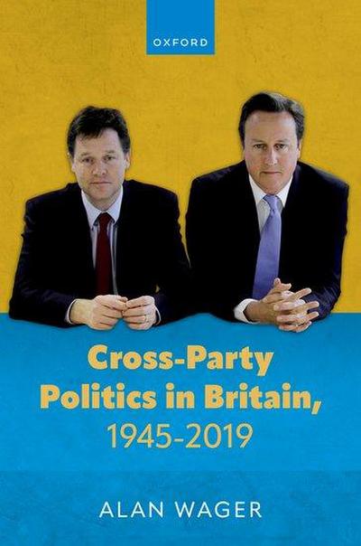 Cross-Party Politics in Britain, 1945-2019