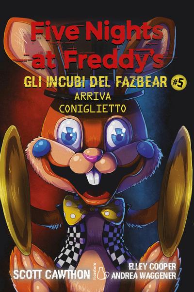 Arriva coniglietto. Five nights at Freddy’s. Gli incubi del Fazbear. Vol. 5