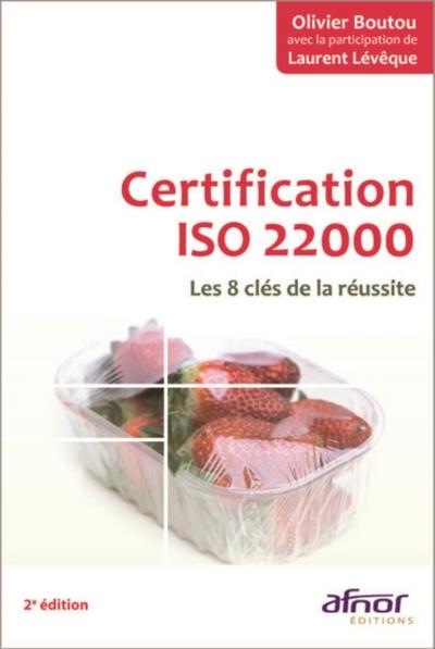 Certification ISO 22000 - Les 8 clés de la réussite