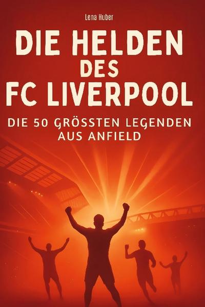 Die Helden des FC Liverpool