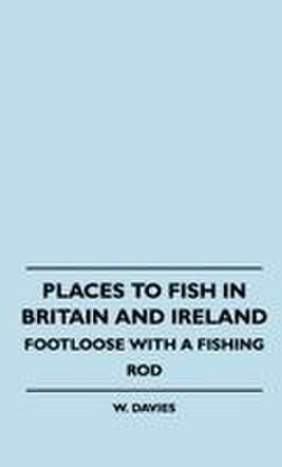 Places to Fish in Britain and Ireland - Footloose With a Fishing Rod