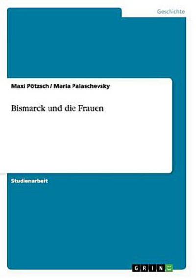 Bismarck und die Frauen