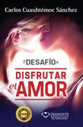 Te desafío a disfrutar el amor