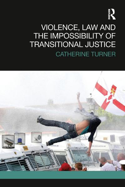 Violence, Law and the Impossibility of Transitional Justice